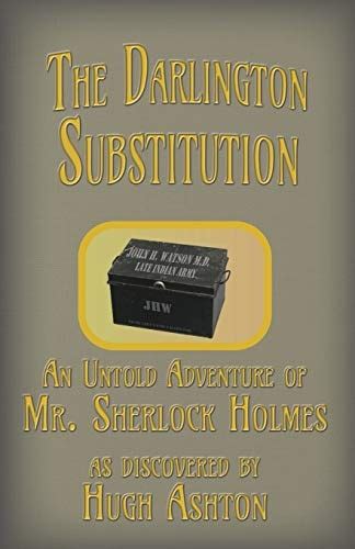 The Darlington Substitution: An Adventure of Sherlock Holmes