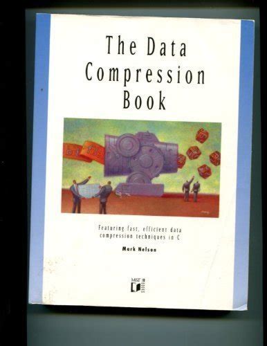 The Data Compression Book Featuring Fast Efficient Data Compression Techniques In C