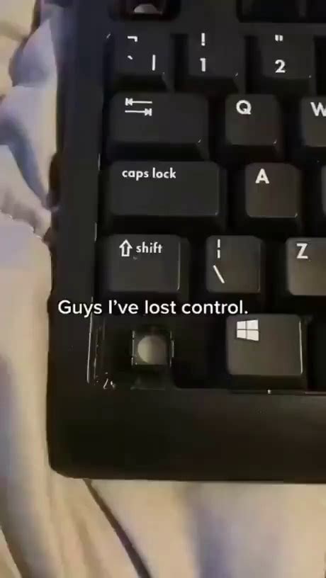 The Day I Lost Control W Q Tab D a Caps Lock TShift Alt X Lost Control Control Meme on ME.ME