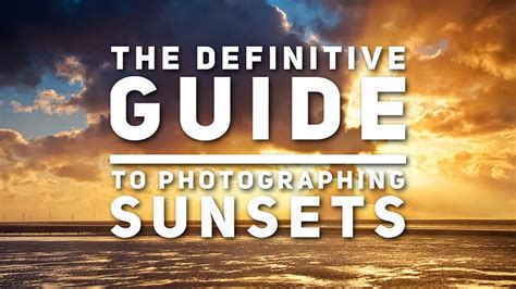 The Definitive Guide on How to Photograph an Amazing Sunset