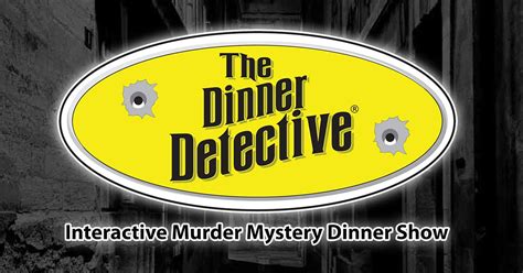 The Dinner Detective Comedy Murder Mystery Dinner Show