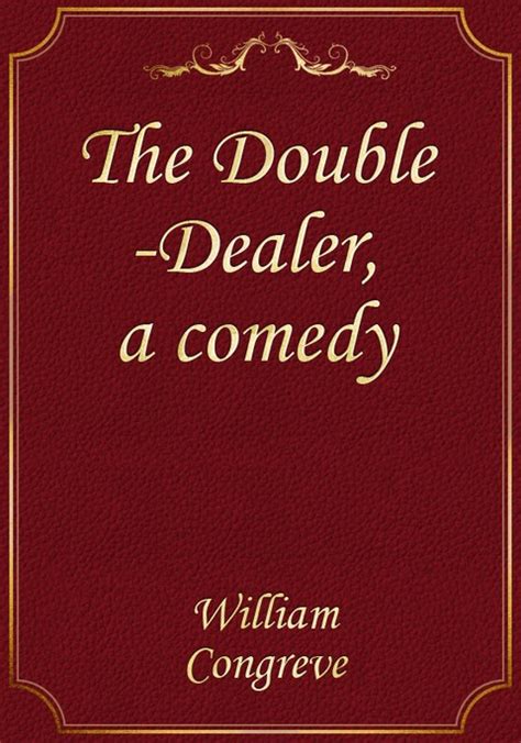 The Double Dealer a comedy