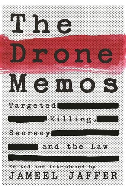 The Drone Memos Targeted Killing Secrecy and the Law