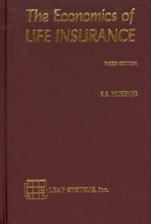 The Economics of Life Insurance. Solomon S. Huebner