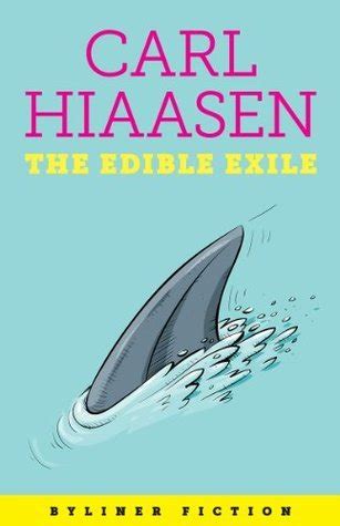 The Edible Exile by Carl Hiaasen Goodreads