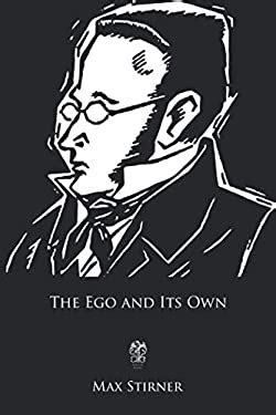 The Ego and Its Own: Stirner, Max: 9781978385009: …