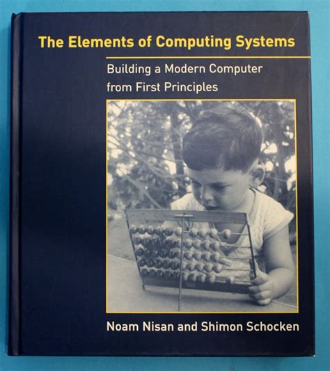Read The Elements Of Computing Systems: Building A Modern Computer From First Principles