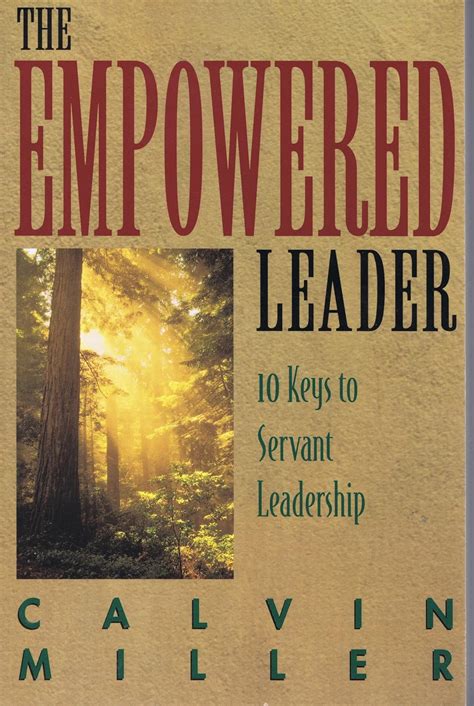 The Empowered Leader 10 Keys to Servant Leadership