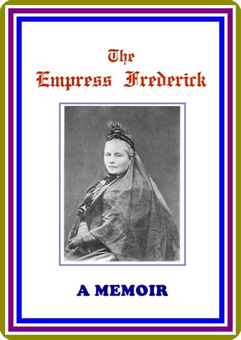 The Empress Frederick a memoir