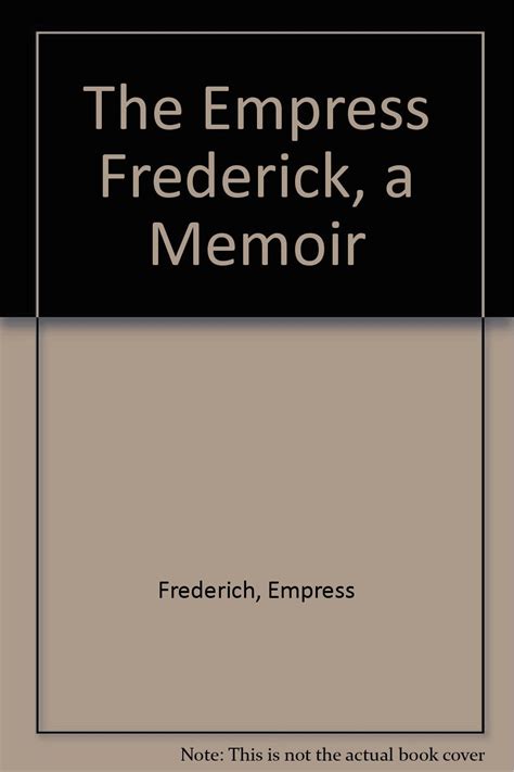 The Empress Frederick a memoir