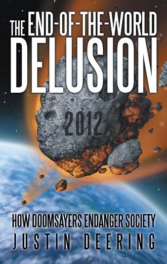 The End Of The World Delusion How Doomsayers Endanger Society