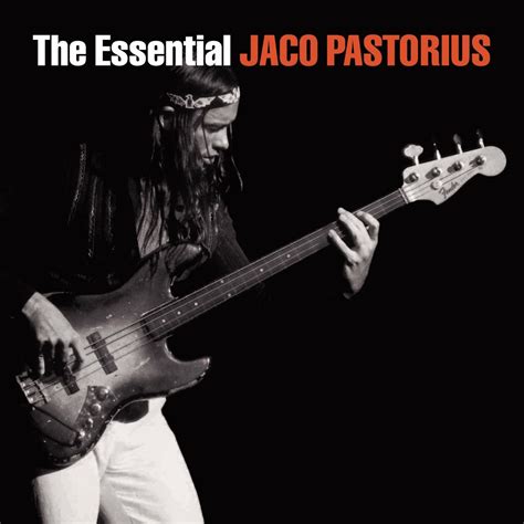 The Essential <strong>The Essential Jaco Pastorius</strong> Pastorius