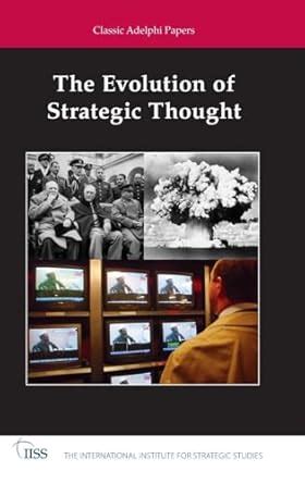 The Evolution Of Strategic Thought Classic Adelphi Papers Adelphi Series