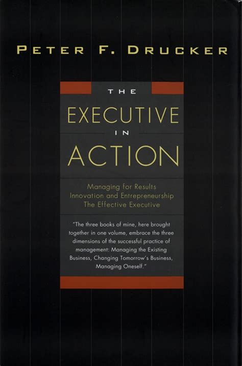 The Executive In Action Three Drucker Management Books On What To Do And Why And How To Do It