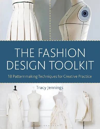 The Fashion Design Toolkit 18 Patternmaking Techniques for Creative