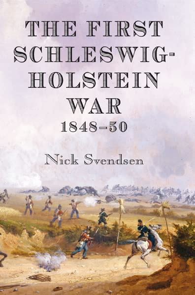 The First Schleswig Holstein War 1848 50