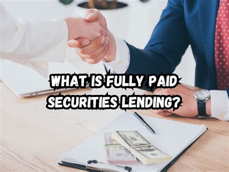 The Fully Paid Securities Lending Program: What it Is and …