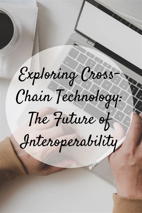 The Future of Cross-Chain Technology: Universal Interoperability