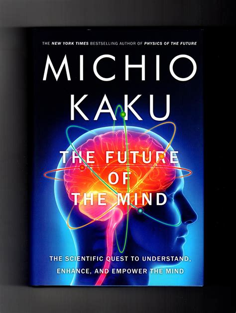 The Future of the Mind: The Scientific Quest to Understand, …