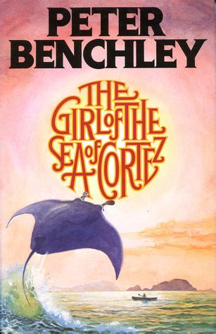 The Girl of the Sea of Cortez by Peter Benchley - Goodreads