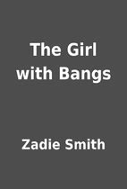 The Girl with Bangs [short story] by Zadie Smith