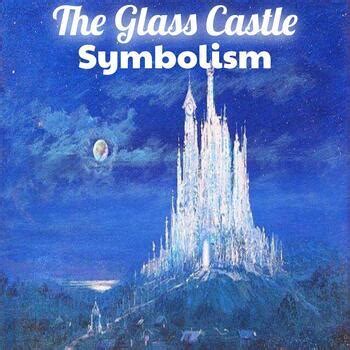 The Glass Castle Symbolism - 1211 Words Internet Public Library