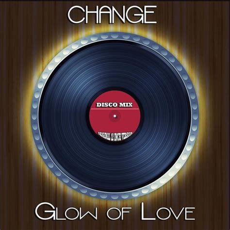 The Glow of Love, Change - Qobuz