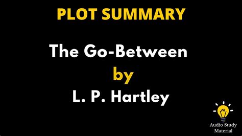 The Go-Between by L. P. Hartley Plot Summary LitCharts