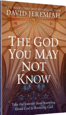 The God You May Not Know by David Jeremiah Goodreads