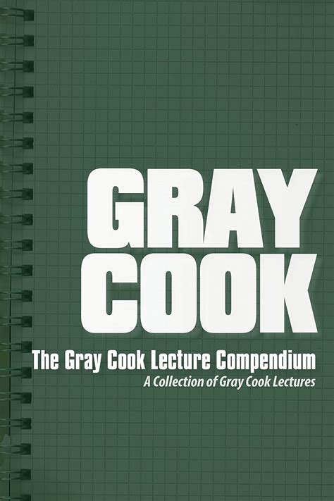 The Gray Cook Lecture Compendium: A Collection of Gray Cook Lectures