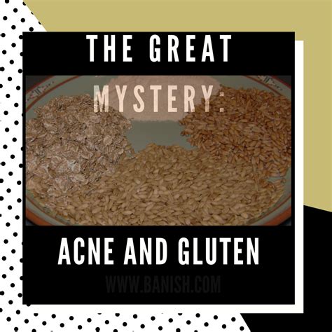 The Great Mystery: Acne and Gluten - BANISH