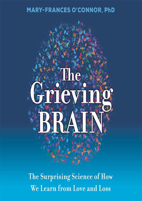 The Grieving Brain: The Surprising Science of How …