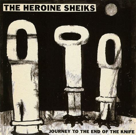 The Heroine Sheiks - Journey To The End Of The Knife