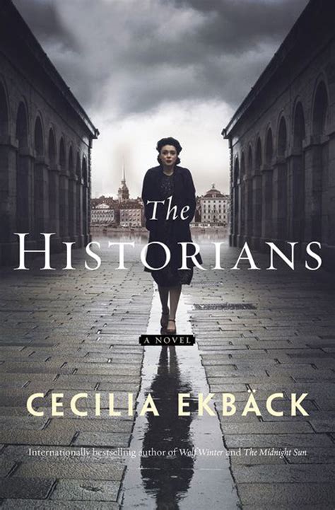 The Historians: A Novel by Cecilia Ekbäck Goodreads