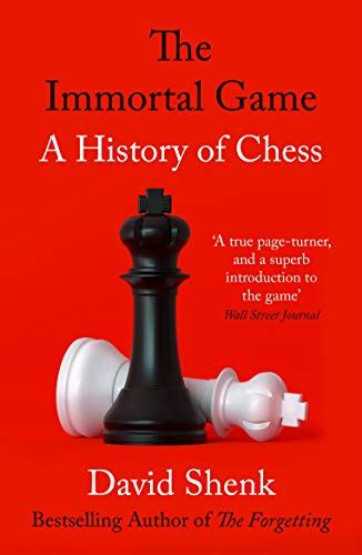 The Immortal Game A History of Chess Chess Made Fun