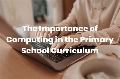 The Importance of Computing in the Primary School …