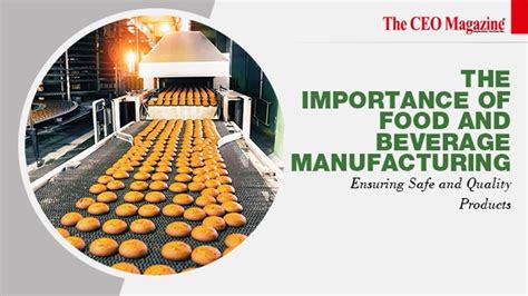 The Importance of Food and Beverage Manufacturing: Ensuring …