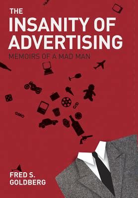 The Insanity of Advertising Memoirs of a Mad Man