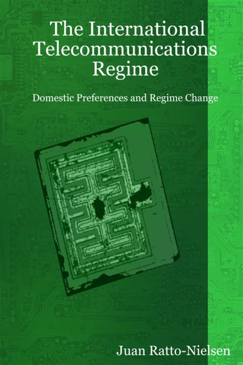 The International Telecommunications Regime Domestic Preferences And Regime Change