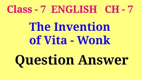 The Invention of Vita-Wonk Class 7 Extra Questions and Answers