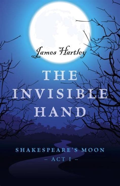 The Invisible Hand Shakespeare s Moon Act I