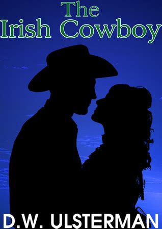 The Irish Cowboy Quotes by D.W. Ulsterman - Goodreads