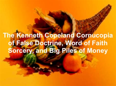 The Kenneth Copeland Cornucopia of False Doctrine, …