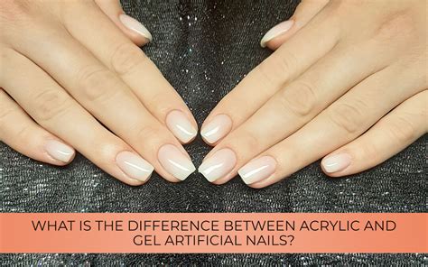 The Key Differences Between Acrylic Nails And Gel Nails A Complete Guide