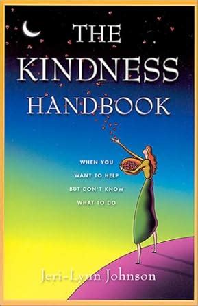The Kindness Handbook When You Want To Help But Dont Know What To Do