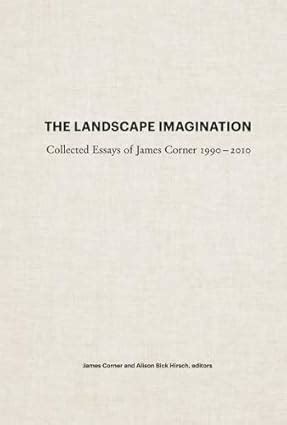 The Landscape Imagination: Collected Essays of …