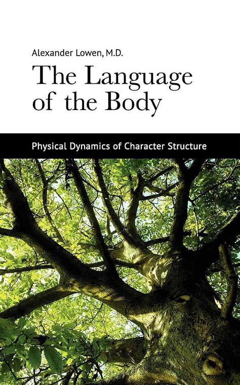 The Language Of The Body Physical Dynamics Of Character Structure