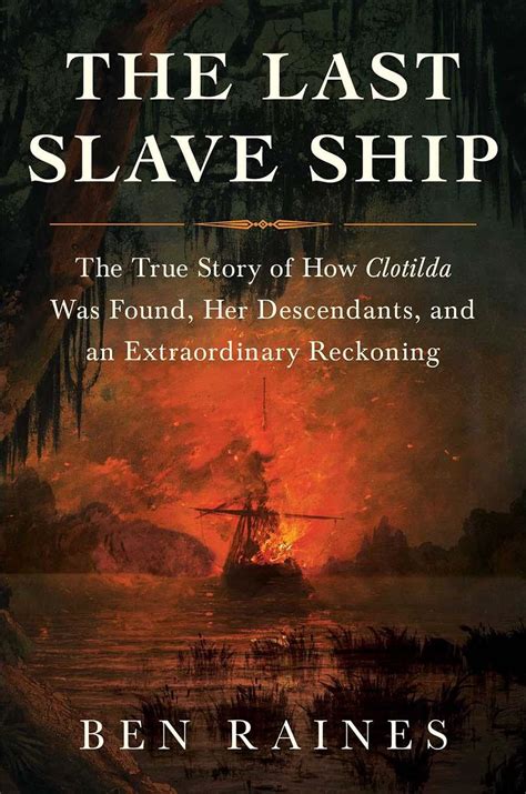 The Last Slave Ship: The True Story of How Clotilda Was Found