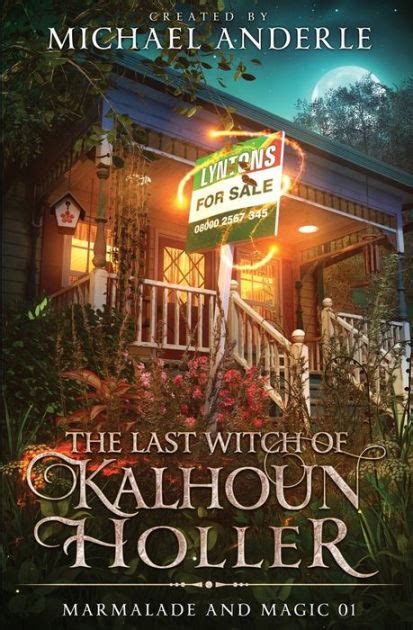 The Last Witch of Kalhoun Holler (Marmalade and Magic …