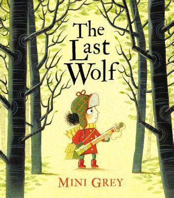 The Last Wolf by Mini Grey - Goodreads